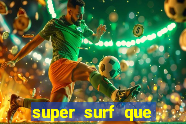 super surf que ganha dinheiro